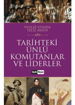 Tarihteki Ünlü Komutanlar ve Liderler