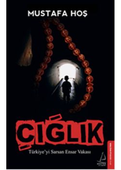 Çığlık  Türkiye'yi Sarsan Ensar Vakası