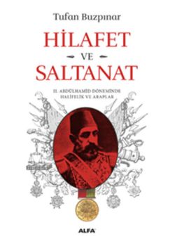 Hilafet ve Saltanat  2. Abdülhamid Döneminde Halifelik ve Araplar