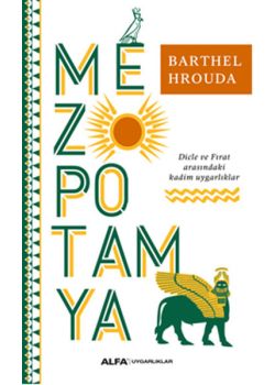 Mezopotamya   Dicle ve Fırat Arasındaki Kadim Uygarlıklar