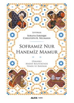 Soframız Nur  Hanemiz Mamur  Osmanlı Maddi Kültüründe Yemek ve Barınak