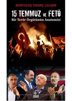 15 Temmuz ve Fetö   Bir Terör Örgütünün Anatomisi