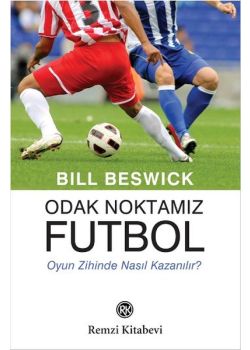 Odak Noktamız Futbol  Oyun Zihinde Nasıl Kazanılır?