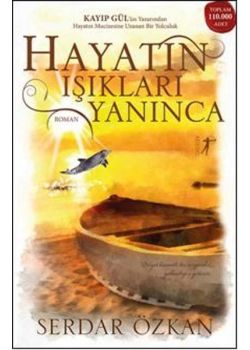 Hayatın Işıkları Yanınca  Kayıp Gül'ün Yazarından