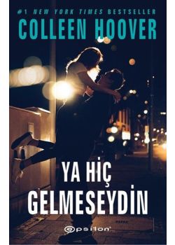 Ya Hiç Gelmeseydin