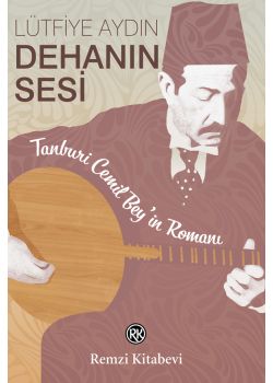 Dehanın Sesi  Tanburi Cemil Bey’in Romanı