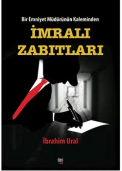 İmralı Zabıtları - Bir Emniyet Müdürünün Kaleminden