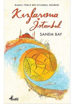 Kızlarıma İstanbul - Başka Türlü Bir İstanbul Rehberi