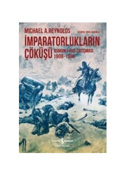 İmparatorlukların Çöküşü - Osmanlı - Rus  Çatışması 1908-1918