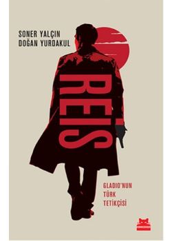 Reis - Gladio'nun Türk Tetikçisi