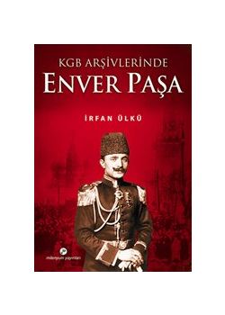 Enver Paşa - KGB Arşivlerinde