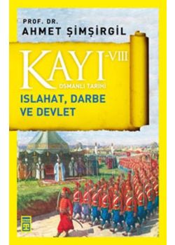 Kayı 8 - Osmanlı Tarihi - Islahat, Darbe ve Devlet