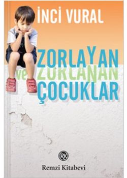 Zorlayan ve Zorlanan Çocuklar