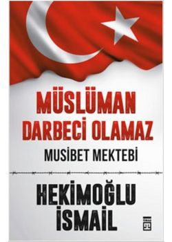 Müslüman Darbeci Olamaz - Musibet Mektebi