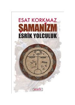 Şamanizm - Esrik Yolculuk