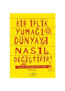 Bir İplik Yumağı Dünyayı Nasıl Değiştirir