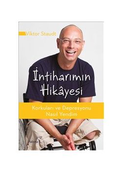 İntiharımın Hikayesi - Korkuları ve Depresyonu Nasıl Yendim