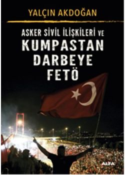 Asker Sivil İlişkileri ve Kumpastan Darbeye Fetö