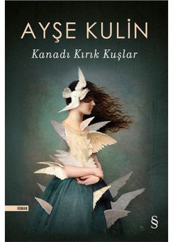 Kanadı Kırık Kuşlar  Ayşe Kulin'in Çok Satan Kitabı