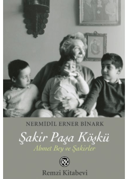 Şakir Paşa Köşkü - Ahmet Bey ve Şakirler 