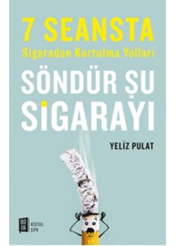 Söndür Şu Sigarayı - 7 Seansta Sigaradan Kurtulma Yolları