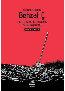 Behzat Ç. - 10.Yıl Özel Baskı -  Her Temas İz Bırakır - Son Hafriyat