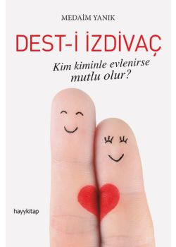 Dest-i İzdivaç - Kim Kiminle Evlenirse Mutlu Olur?