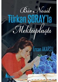 Bir Nesil Türkan Şoray'la Mektuplaştı