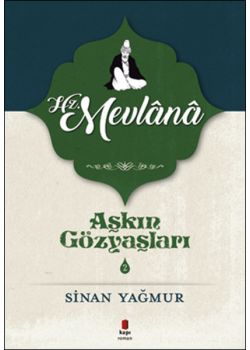 Hz. Mevlana - Aşkın Gözyaşları 2