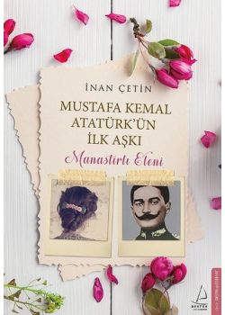Mustafa Kemal Atatürk'ün İlk Aşkı - Manastırlı Eleni