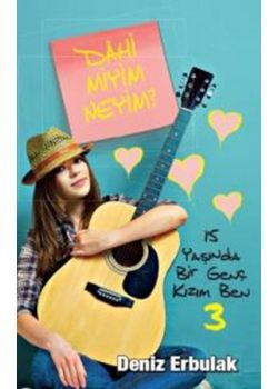 15 Yaşında Bir Genç Kızım Ben 3 - Dahi Miyim Neyim?