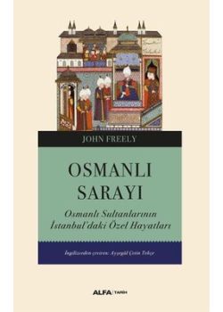 Osmanlı Sarayı - Osmanlı Sultanlarının İstanbul'daki Özel Hayatları