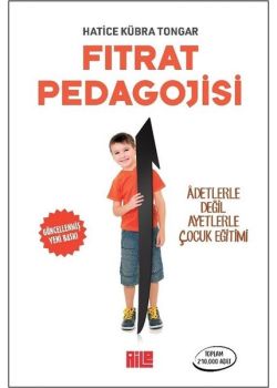 Fıtrat Pedagojisi - Adetlerle Değil Ayetlerle Çocuk Eğitimi