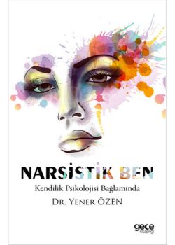 Narsistik Ben - Kendilik Psikolojisi Bağlamında