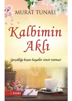 Kalbimin Aklı - Gerçekliğe Koşan Hayaller, Zincir Tutmaz!