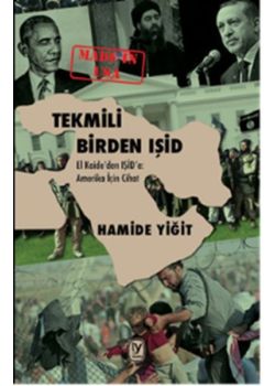 Tekmili Birden IŞİD - El-Kaide'den IŞİD'e Amerika İçin Cihat