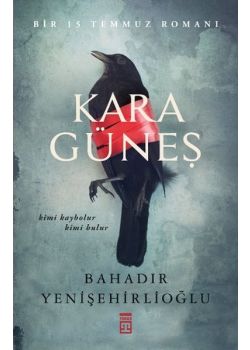 Kara Güneş - Bir 15 Temmuz Romanı