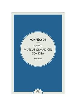 Hayat Mutsuz Olmak İçin Çok Kısa