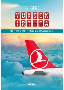 Yüksek İrtifa - Yerelden Küresele THY'nin Başarı Öyküsü