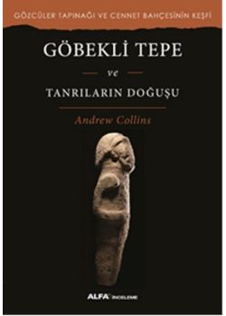 Göbekli Tepe ve Tanrıların Doğuşu