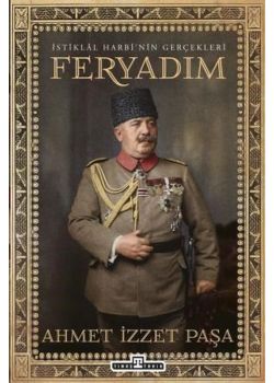 Feryadım - İstiklal Harbi'nin Gerçekleri
