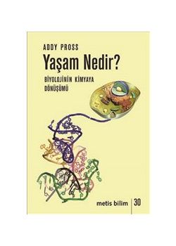 Yaşam Nedir - Biyolojinin Kimyaya Dönüşümü