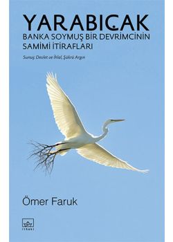 Yarabıçak - Banka Soymuş Bir Devrimcinin Samimi İtirafları 