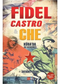 Fidel Castro - Che - Küba'da İki Devrimci