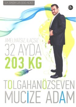 Ameliyatsız İlaçsız  32 Ayda 203 Kilo  Mucize Adam