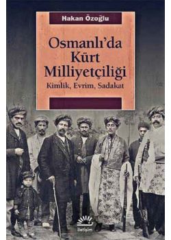 Osmanlı'da Kürt Milliyetçiliği - Kimlik, Evrim, Sadakat