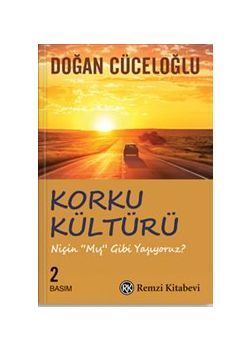 Korku Kültürü - Niçin 'Mış Gibi' Yaşıyoruz