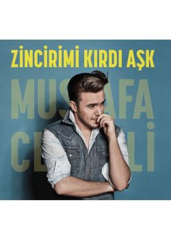 Zincirimi Kırdı Aşk     Mustafa Ceceli 