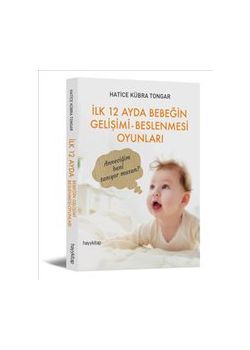 İlk 12 Ayda Bebeğin  Gelişimi Beslenmesi Oyunları