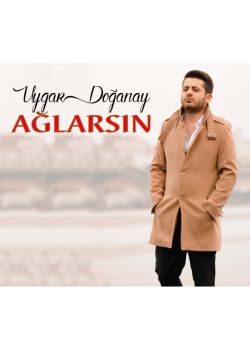 Ağlarsın - Uygar Doğanay